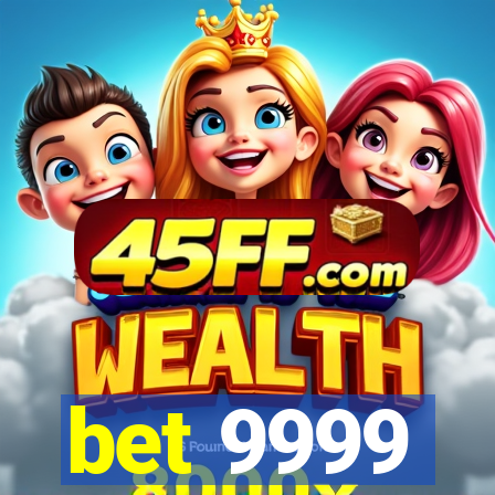 bet 9999